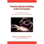 Precision Abrasive Grinding in the 21st Century - Paperback