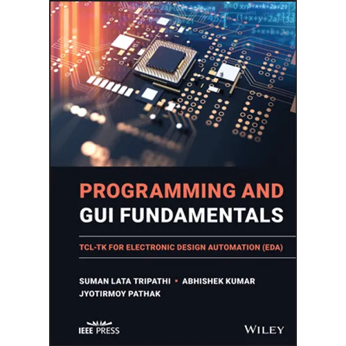Programming and GUI Fundamentals: Tcl-TK for Electronic Design Automation (Eda) - Hardcover