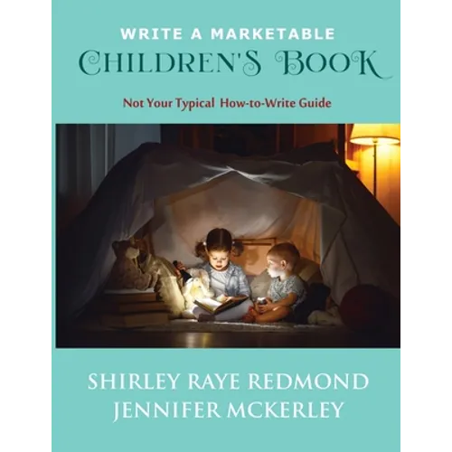 Write a Marketable Children's Book: Not Your Typical How-To-Write Guide - Paperback