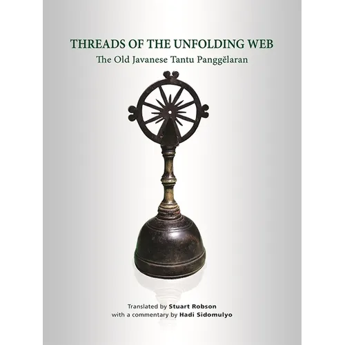 Threads of the Unfolding Web: The Old Javanese Tantu Panggelaran - Hardcover