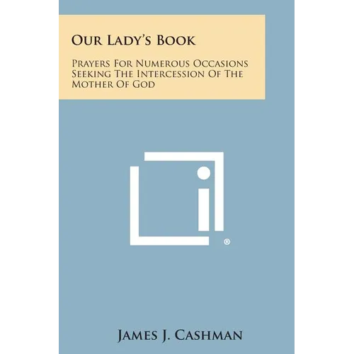 Our Lady's Book: Prayers for Numerous Occasions Seeking the Intercession of the Mother of God - Paperback