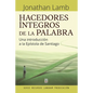 Hacedores Íntegros de la Palabra: Una introducción a la Epístola de Santiago - Paperback