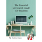 The Essential Job Search Guide for Students: Step-by-step advice for CVs, applications, interviews, networking, and landing your first job - Paperback