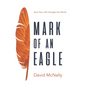 Mark of an Eagle: How Your Life Changes the World - Paperback