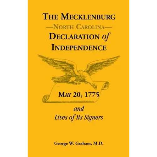 The Mecklenburg [North Carolina] Declaration of Independence, May 20, 1775, and Lives of Its Signers - Paperback
