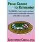 From Cradle to Retirement: The Child IRA: How to start a newborn on the road to comfortable retirement while still in a cozy cradle - Paperback