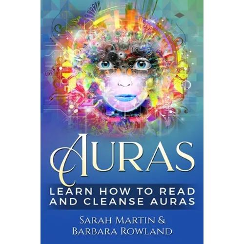 Auras: Learn How To Read And Cleanse Auras - Paperback