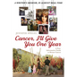 Cancer, I'll Give You One Year: A Non-Informative Guide to Breast Cancer: A Writer's Memoir, in Almost Real Time - Paperback