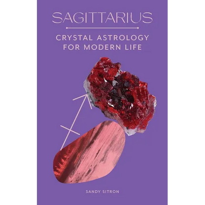 Sagittarius: Crystal Astrology for Modern Life - Hardcover