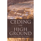 Ceding the High Ground: A Nation in Peril - Paperback