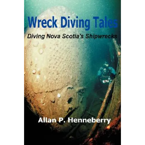 Wreck Diving Tales: Diving Nova Scotia's Shipwrecks - Paperback
