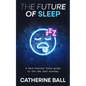 The Future Of Sleep: A tech-fuelled field guide to the new rest economy - Paperback
