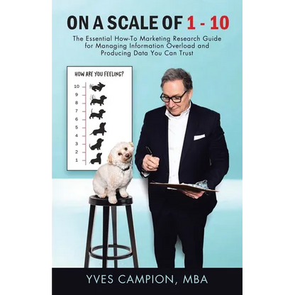 On A Scale of 1 - 10: The Essential How-To Marketing Research Guide for Managing Information Overload and Producing Data You Can Trust - Paperback