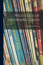 Wild Dogs of Drowning Creek - Paperback