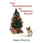 The Misadventures of Mistletoe Mouse - Hardcover