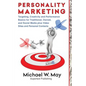 Personality Marketing: Targeting, Creativity and Performance Basics for Traditional, Owned, and Social Media plus Video Sites and Personal Contacts - Paperback