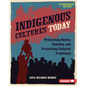Indigenous Cultures Today: Protecting Native Families and Practicing Cultural Traditions - Library Binding