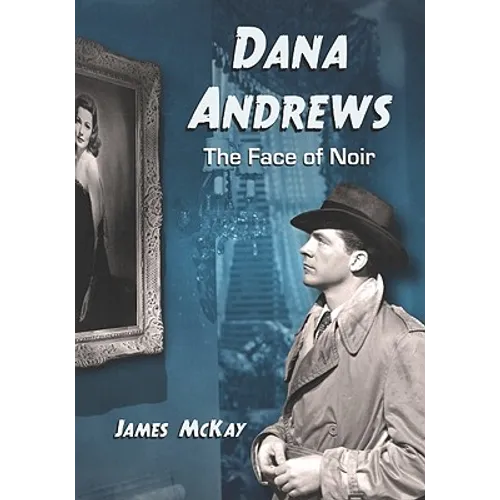 Dana Andrews: The Face of Noir - Paperback
