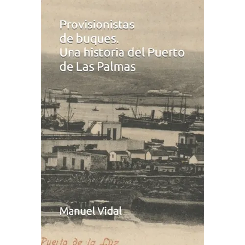 Provisionistas de buques. Una historia del Puerto de Las Palmas - Paperback