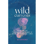 Wild Currents: Poems On The Transformative Power of Water in Turbulent Times - Paperback