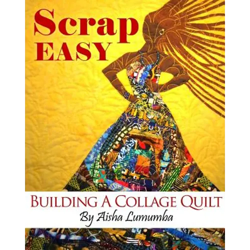 Scrap Easy: Building A Collage Quilt - Paperback