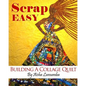 Scrap Easy: Building A Collage Quilt - Paperback