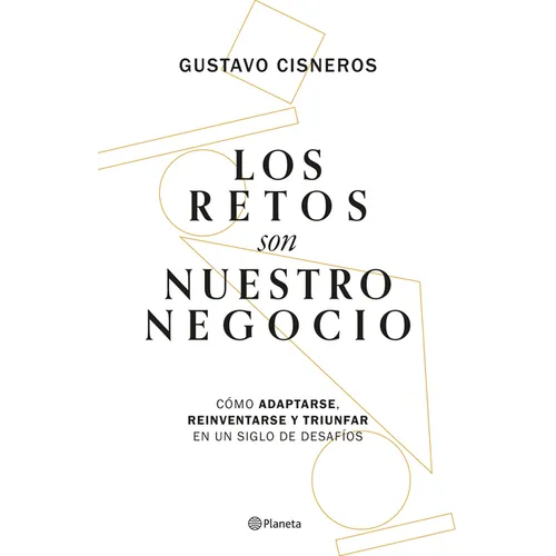Los Retos Son Nuestro Negocio: Cómo Adaptarse, Reinventarse Y Prosperar En Un Siglo de Cambios - Paperback