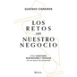 Los Retos Son Nuestro Negocio: Cómo Adaptarse, Reinventarse Y Prosperar En Un Siglo de Cambios - Paperback