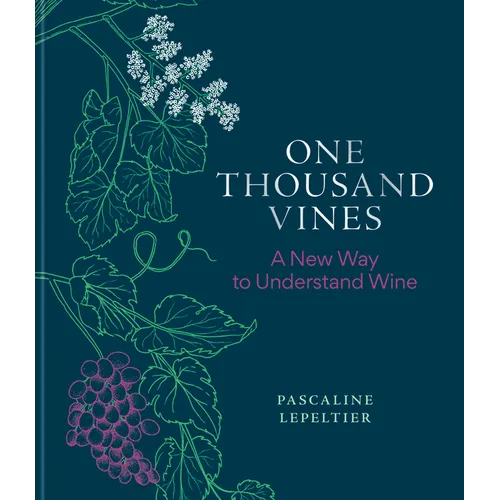 One Thousand Vines: A New Way to Understand Wine - Hardcover