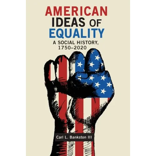 American Ideas of Equality: A Social History, 1750-2020 - Paperback