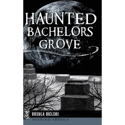 Haunted Bachelors Grove - Hardcover