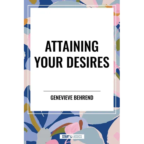 Attaining Your Desires - Hardcover