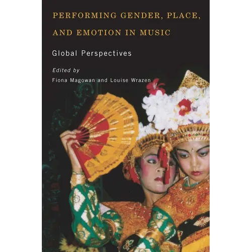 Performing Gender, Place, and Emotion in Music: Global Perspectives - Paperback