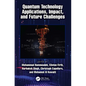 Quantum Technology Applications, Impact, and Future Challenges - Paperback