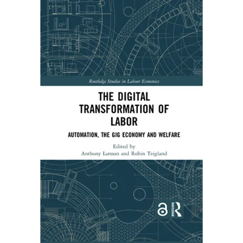 The Digital Transformation of Labor: Automation, the Gig Economy and Welfare - Paperback