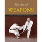 The Art of Weapons: Armed and Unarmed Self-Defense - Paperback