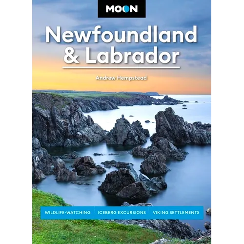 Moon Newfoundland & Labrador: Wildlife-Watching, Iceberg Excursions, Viking Settlements - Paperback