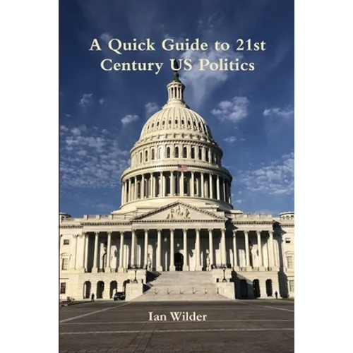 A Quick Guide to 21st Century US Politics - Paperback