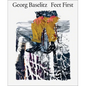 Georg Baselitz: Feet First - Hardcover