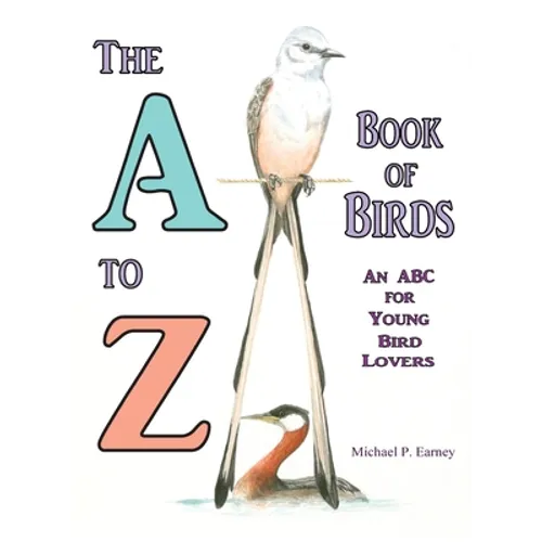 The A to Z Book of Birds, An ABC for Young Bird Lovers - Hardcover