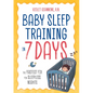 Baby Sleep Training in 7 Days: The Fastest Fix for Sleepless Nights - Paperback