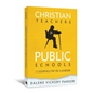 Christian Teachers in Public Schools: 13 Essentials for the Classroom - Paperback