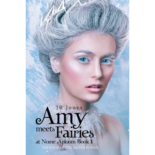 Amy Meets Fairies at Nome Aploom Book 1: The Book of Unlimited Power - Paperback