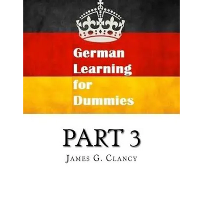 German Learning for Dummies: Part 3 - Paperback