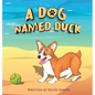 A Dog Named Duck - Hardcover