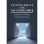Helping Skills for Counselors: Fundamental Counseling Skills and Principles - Paperback