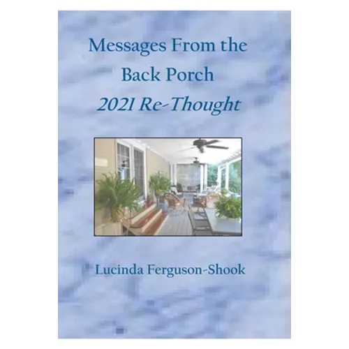 Messages From the Back Porch: 2021 Re-Thought - Paperback