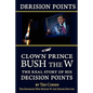 Derision Points: Clown Prince Bush the W, the Real Story of His "decision Points" - Paperback
