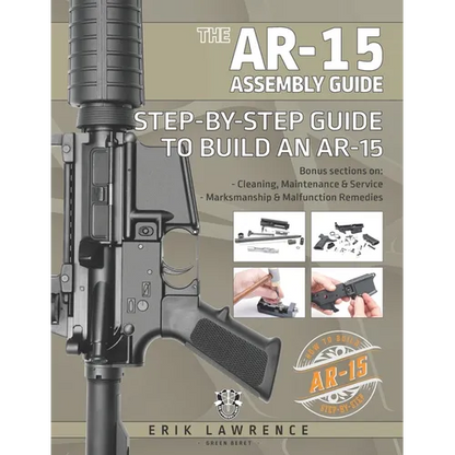 The AR-15 Assembly Guide: How to Build and Service the AR-15 Rifle - Paperback