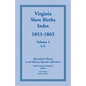 Virginia Slave Births Index, 1853-1865, Volume 1, A-C - Paperback